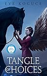 Tangle of Choices by Eve Koguce
