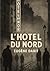 L'hôtel du Nord: Un roman r...