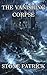 The Vanishing Corpse: An At...