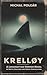 Krelløy: A Lovecraftian Horror Novel of Arctic Isolation and Cosmic Annihilation (Quiet Ends)