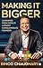 Making It Bigger by Binod Chaudhary