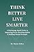 Think Better Live Smarter