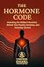 The Hormone Code: Unlocking...