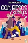 Con besos y señales: Una comedia romántica donde las señales se confunden, pero los besos siempre aciertan. | Si creías que tu jefe era insoportable, ... ser… con besos y señales. (Spanish Edition)