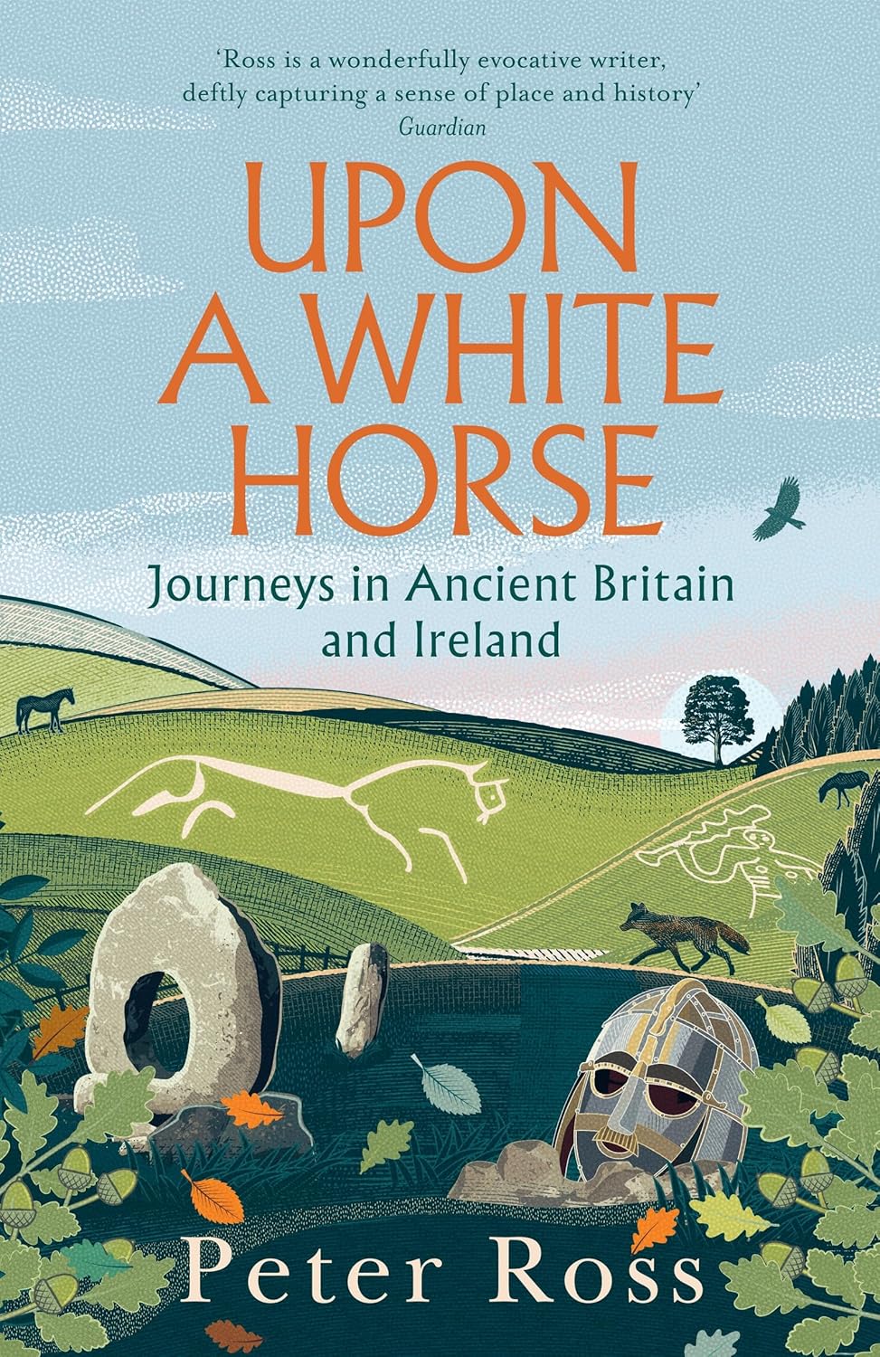 Upon a White Horse: Journeys in Ancient Britain and Ireland