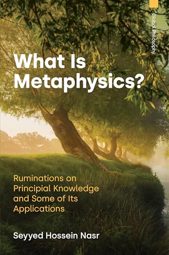 What Is Metaphysics?: Ruminations on Principial Knowledge and Some of Its Applications (Global Philosophy)