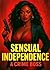 Sensual's Independence  by Julian D Hasan