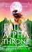 Fall of the Alpha Throne by Rowena Aiello