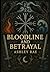 Bloodline and Betrayal by Ashley Rae