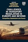 Challenges in Transport Regulation in Europe and Beyond: Competition, Digitalisation and Finance