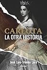 Carlota: La otra ...