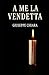 A me la vendetta