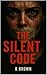 The Silent Code: psychological thriller books | roller-coaster ups & downs | Jaw dropping twists | deceptive codes that will result in death | Female lead character in a novel