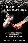 Dear Evil Stepmother: A Wicked Little Handbook for the Women Fairy Tales Got Dead Wrong