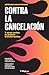 Contra la cancelación: Y otros sueños de justicia transformativa (Spanish Edition)