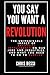 You Say You Want A Revolution by Christopher Dessi