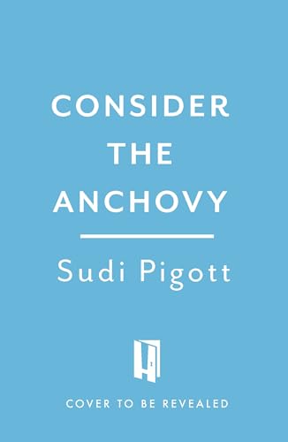 Consider the Anchovy: A journey in pursuit of the little fish with the big flavour (Kindle Edition)
