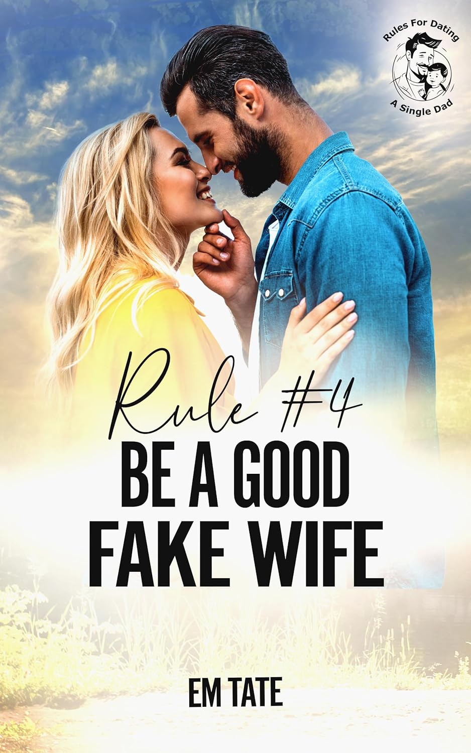 Rule #4 Be A Good Fake Wife (Rules for Dating a Single Dad #4)