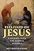 Eyes Fixed on Jesus, Vol. 1...