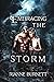 Embracing the Storm by Rianne Burnett