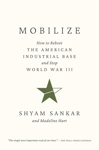 Mobilize: How to Reboot the American Industrial Base and Stop World War III (Hardcover)