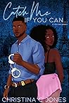 Catch Me If You Can by Christina C. Jones