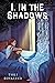 I, in the Shadows