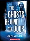 The Ghosts Behind The Door by Jen Wilde The Ghosts Behind The Door by Jen Wilde