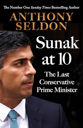 Sunak at 10: The Last Conservative Prime Minister? (Kindle Edition)