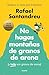 No hagas montañas de granos...