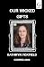 Our Wicked Gifts by Kathryn Foxfield