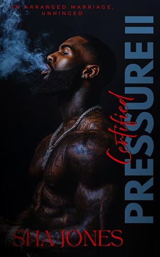 Certified Pressure 2: An Arranged Marriage, Unhinged (Certified Pressure: An Arranged Marriage, Unhinged)