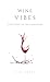 Wine Vibes by C. D. Jones