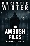 The Ambush Files:...