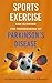 Sports, Exercise, and Slowing the Progression of Parkinson's ... by Peggy Faber
