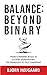 Balance: Beyond Binary
