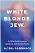 White. Blonde. Jew.: A Call to End Extremism, Speak Up, and Reclaim Center