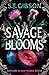 Savage Blooms by S.T. Gibson