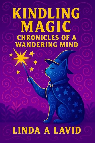 Kindling Magic: Chronicles of a Wandering Mind (Kindle Edition)