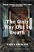 The Only Way Out Is Death: ...