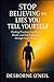 Stop Believing the Lies You Tell Yourself: Finding Freedom from Fear, Doubt, and Self-Sabotage through God’s Truth