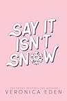 Say It Isn't Snow: A Best Friend's Brother Holiday Romance Book cover for Say It Isn't Snow: A Best Friend's Brother Holiday Romance