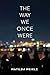 The Way We Once Were
