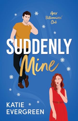 Suddenly Mine: The new magical, Christmas, second-chance, billionaire romance (Apex Billionaires' Club)