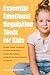 Essential Emotional Regulation Tools for Kids by ThriveMind Publications