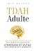 TDAH Adulte : 100 Astuces P...