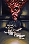Shaky Pictures of Vanished Faces by D. Matthew Urban
