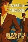 Agatha Christie Enhanced PRIVATE Edition The Man in The Brown Suit Original Clean Annotated, illustrated, Explained, and Criticized Edition Pigeon Series Gothic