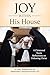 Joy Within His House: A Cloistered Nun's Reflections on Following Christ