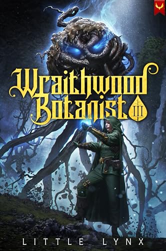 Wraithwood Botanist 3: A LitRPG Apocalypse Adventure (Kindle Edition)